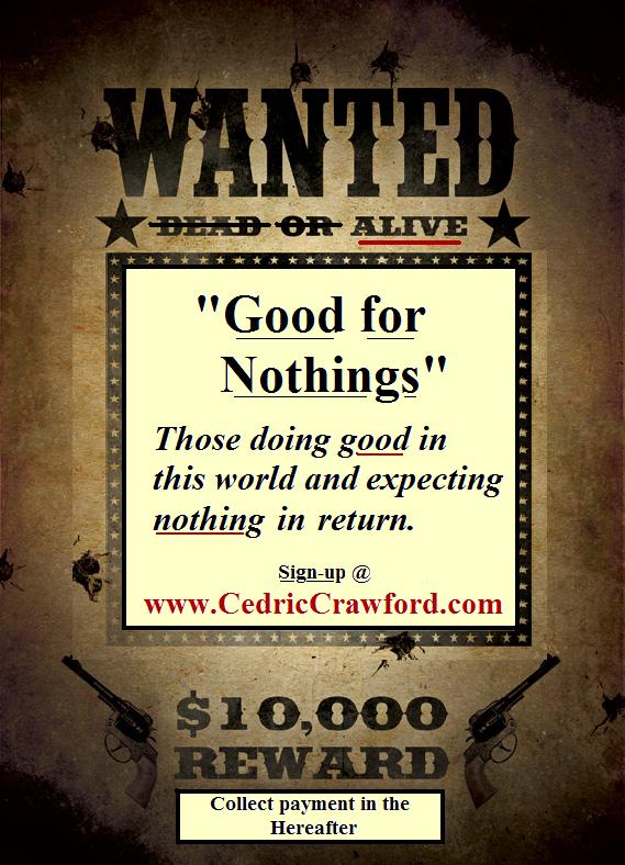 Good For Nothing Example “Good-4-Nothings” WANTED – Cedric Crawford